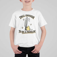 Tall Enough To Be A Problem Funny Duck T Shirt For Kid With Giant Knife Meme Humor