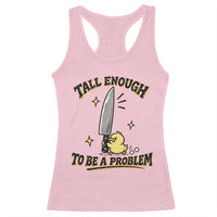 Tall Enough To Be A Problem Funny Duck Racerback Tank Top With Giant Knife Meme Humor