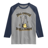 Tall Enough To Be A Problem Funny Duck Raglan Shirt With Giant Knife Meme Humor