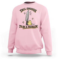 Tall Enough To Be A Problem Funny Duck Sweatshirt With Giant Knife Meme Humor