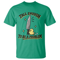Tall Enough To Be A Problem Funny Duck T Shirt With Giant Knife Meme Humor