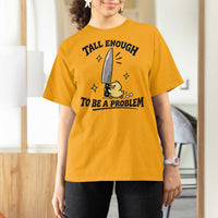 Tall Enough To Be A Problem Funny Duck T Shirt For Women With Giant Knife Meme Humor