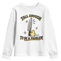 Tall Enough To Be A Problem Funny Duck Youth Sweatshirt With Giant Knife Meme Humor