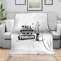 Tall Enough To Be A Problem Funny Duck Humor Throw Blanket