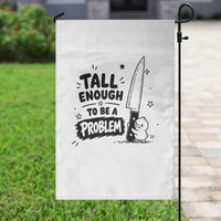 Tall Enough To Be A Problem Funny Duck Humor Garden Flag