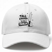 Tall Enough To Be A Problem Funny Duck Humor Baseball Cap