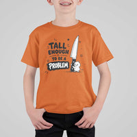 Tall Enough To Be A Problem Funny Duck Humor T Shirt For Kid
