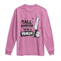 Tall Enough To Be A Problem Funny Duck Humor Long Sleeve Shirt