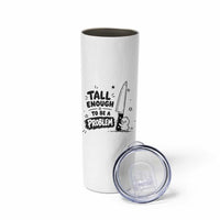 Tall Enough To Be A Problem Funny Duck Humor Skinny Tumbler