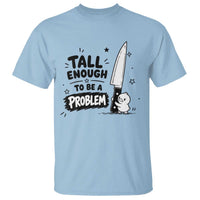 Tall Enough To Be A Problem Funny Duck Humor T Shirt