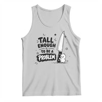 Tall Enough To Be A Problem Funny Duck Humor Tank Top