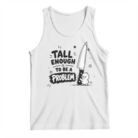 Tall Enough To Be A Problem Funny Duck Humor Tank Top