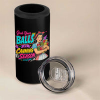 Grab Your Balls Its Canning Season Funny Food Preservation 4 in 1 Can Cooler Tumbler Retro Pop Art Graphic