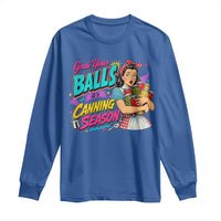Grab Your Balls Its Canning Season Funny Food Preservation Long Sleeve Shirt Retro Pop Art Graphic