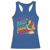 Grab Your Balls Its Canning Season Funny Food Preservation Racerback Tank Top Retro Pop Art Graphic