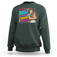 Grab Your Balls Its Canning Season Funny Food Preservation Sweatshirt Retro Pop Art Graphic
