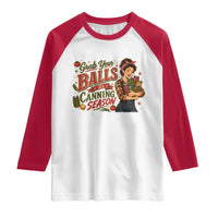 Grab Your Balls Its Canning Season Funny Food Preservation Raglan Shirt Vintage Retro Country Girl Graphic