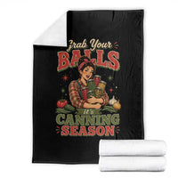 Grab Your Balls Its Canning Season Funny Food Preservation Throw Blanket