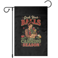 Grab Your Balls Its Canning Season Funny Food Preservation Garden Flag