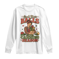 Grab Your Balls Its Canning Season Funny Food Preservation Long Sleeve Shirt