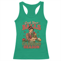 Grab Your Balls Its Canning Season Funny Food Preservation Racerback Tank Top