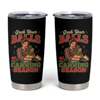 Grab Your Balls Its Canning Season Funny Food Preservation Tumbler Cup