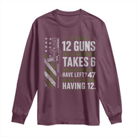 If I Had 12 Guns and The Government Math Second Amendment Long Sleeve Shirt