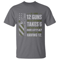 If I Had 12 Guns and The Government Math Second Amendment T Shirt