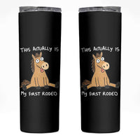 This Actually Is My First Rodeo Funny Silly Horse Skinny Tumbler 1st Birthday Meme