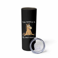 This Actually Is My First Rodeo Funny Silly Horse Skinny Tumbler 1st Birthday Meme
