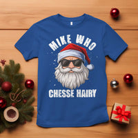 Funny Santa Jokes T Shirt Mike Who Chesse Hairy Inappropriate Adult Humor Christmas - Wonder Print Shop