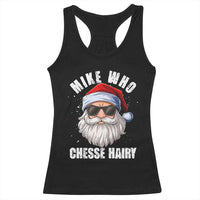 Funny Santa Jokes Racerback Tank Top Mike Who Chesse Hairy Inappropriate Adult Humor Christmas - Wonder Print Shop