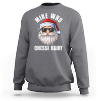 Funny Santa Jokes Sweatshirt Mike Who Chesse Hairy Inappropriate Adult Humor Christmas - Wonder Print Shop