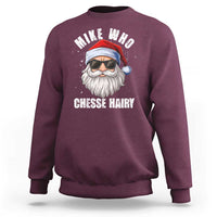 Funny Santa Jokes Sweatshirt Mike Who Chesse Hairy Inappropriate Adult Humor Christmas - Wonder Print Shop