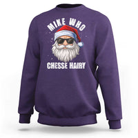 Funny Santa Jokes Sweatshirt Mike Who Chesse Hairy Inappropriate Adult Humor Christmas - Wonder Print Shop