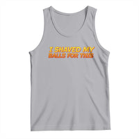 I Shaved My Balls For This Tank Top Funny Rude Meme Exchange Gag Gift - Wonder Print Shop