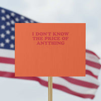 I Dont Know The Price Of Anything Protest Sign Funny Retro