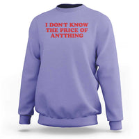 I Dont Know The Price Of Anything Sweatshirt Funny Retro