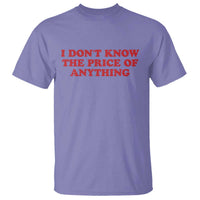 I Dont Know The Price Of Anything T Shirt Funny Retro