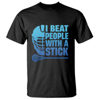 Funny Lacrosse Player T Shirt I Beat People With A Stick Funny Saying - Wonder Print Shop