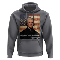 Funny 4th of July Hoodie Thomas Jefferson That's Due Tomorrow? - Wonder Print Shop