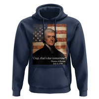 Funny 4th of July Hoodie Thomas Jefferson That's Due Tomorrow? - Wonder Print Shop