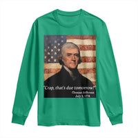 Funny 4th of July Long Sleeve Shirt Thomas Jefferson That's Due Tomorrow? - Wonder Print Shop