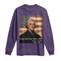 Funny 4th of July Long Sleeve Shirt Thomas Jefferson That's Due Tomorrow? - Wonder Print Shop