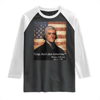 Funny 4th of July Raglan Shirt Thomas Jefferson That's Due Tomorrow? - Wonder Print Shop