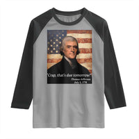 Funny 4th of July Raglan Shirt Thomas Jefferson That's Due Tomorrow? - Wonder Print Shop