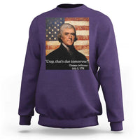 Funny 4th of July Sweatshirt Thomas Jefferson That's Due Tomorrow? - Wonder Print Shop