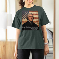 Funny 4th of July T Shirt For Women Thomas Jefferson That's Due Tomorrow? - Wonder Print Shop