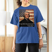 Funny 4th of July T Shirt For Women Thomas Jefferson That's Due Tomorrow? - Wonder Print Shop