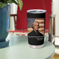 Funny 4th of July Tumbler Cup Thomas Jefferson That's Due Tomorrow? - Wonder Print Shop